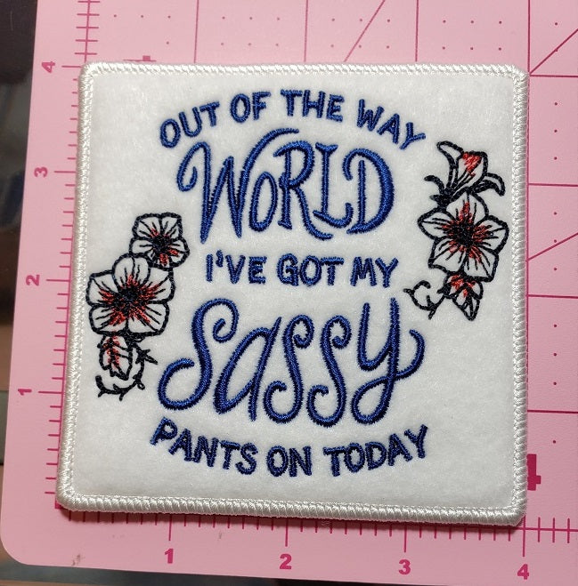 Out of the way World I've got my Sassy Pants on Today